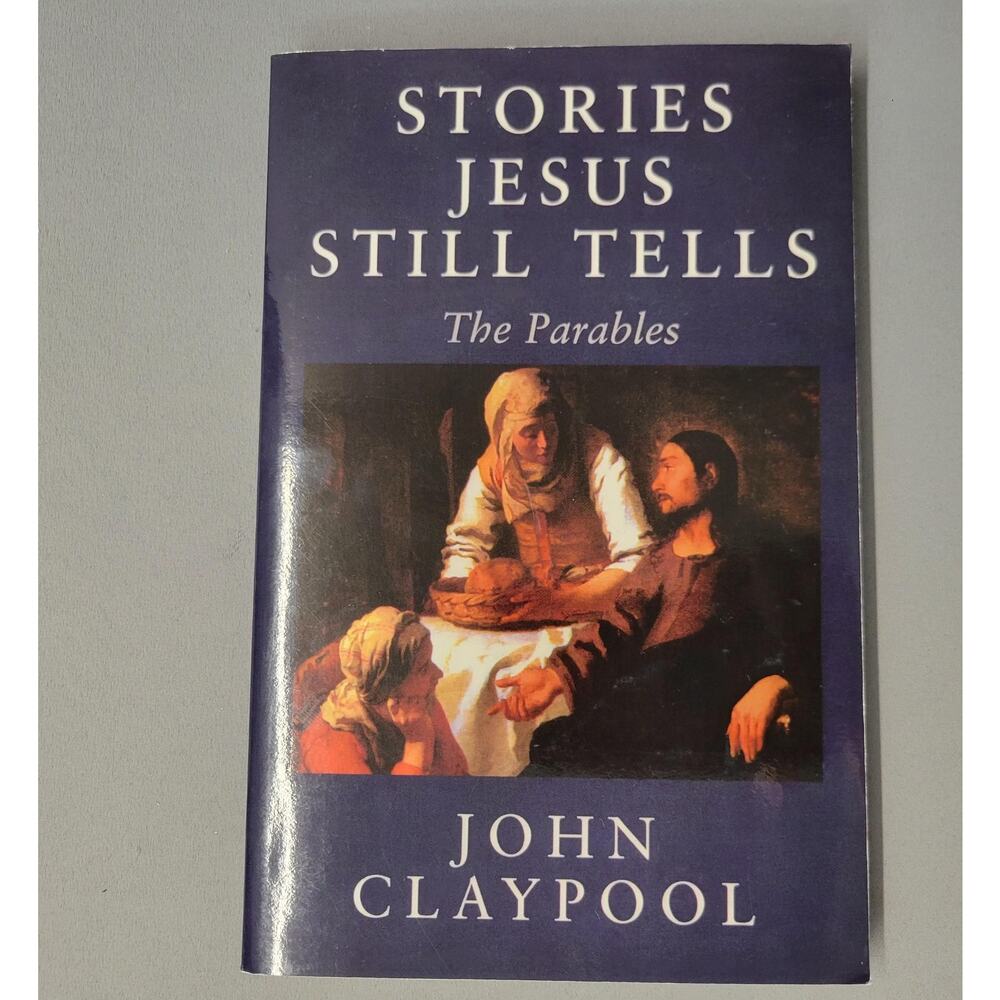 Stories Jesus Still Tells John Claypool Parables Christian Religion Softcover